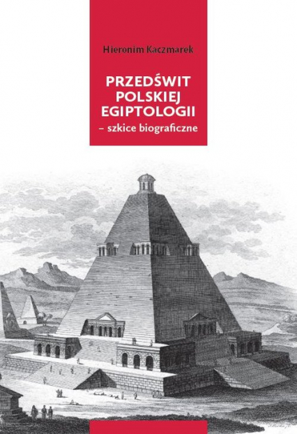 Przedświt polskiej egiptologii - szkice biograficzne - Hieronim Kaczmarek | okładka