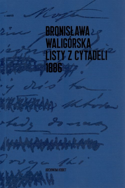 Listy z Cytadeli 1886 - Bronisława Waligórska | okładka