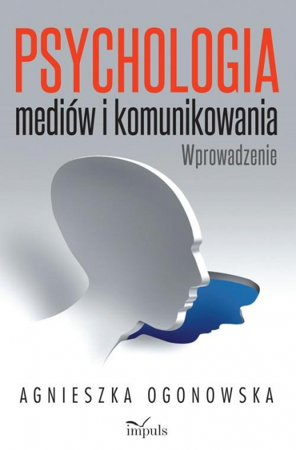 Psychologia mediów i komunikowania Wprowadzenie - Agnieszka Ogonowska | okładka