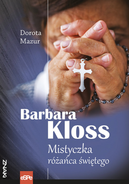 Barbara Kloss Mistyczka różańca świętego - Dorota  Mazur | okładka