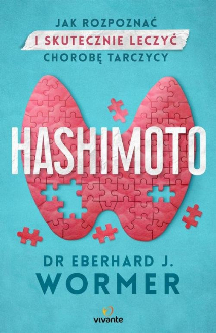 Hashimoto Jak rozpoznać i skutecznie leczyć chorobę tarczycy - Wormer Eberhard Jürgen | okładka