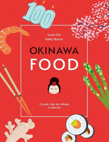 Okinawa food Co jeść, aby żyć dłużej w zdrowiu - Bonan Kathy, Kie Laure | okładka