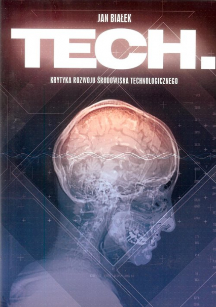 Tech Krytyka rozwoju środowiska technologicznego - Jan Białek | okładka
