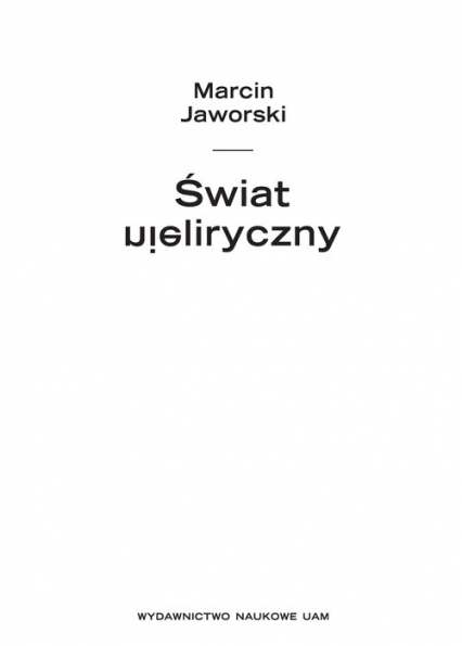 Świat nieliryczny Studia i szkice o poezji współczesnej - Marcin Jaworski | okładka