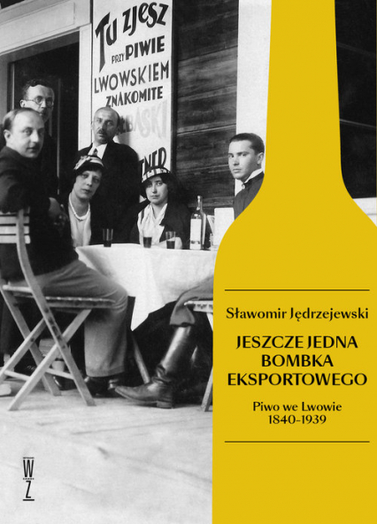 Jeszcze jedna bombka eksportowego Piwo we Lwowie 1840-1939 - Sławomir Jędrzejewski | okładka