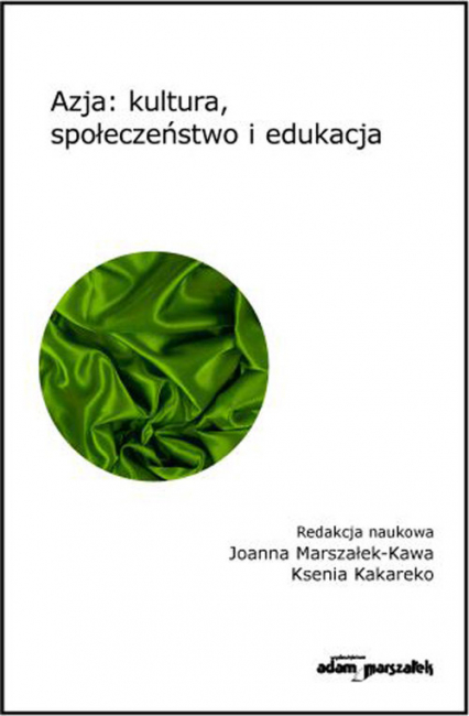 Azja: kultura, społeczeństwo i edukacja - Joanna Marszałek-Kawa, Kakareko Ksenia | okładka