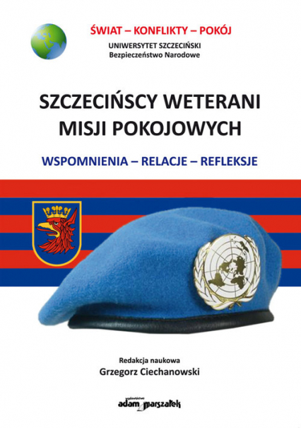 Szczecińscy weterani misji pokojowych Wspomnienia-relacje-refleksje - Ciechanowski Grzegorz | okładka