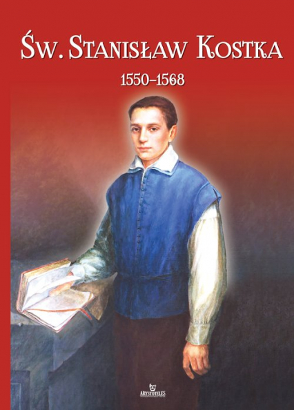 Św. Stanisław Kostka (1550-1568) - Kwiatkowski Jarosław, Stefaniak Piotr | okładka