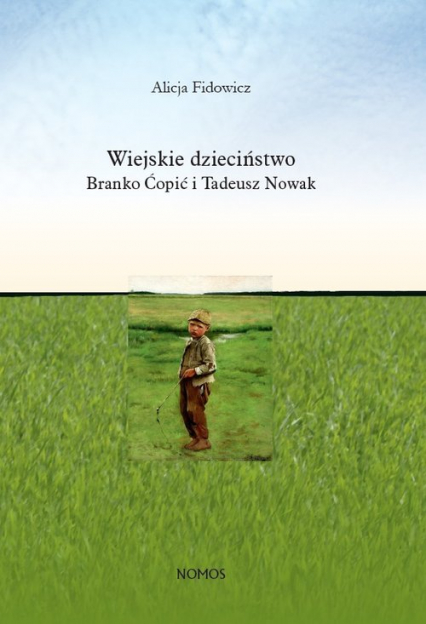 Wiejskie dzieciństwo Branko Ćopić i Tadeusz Nowak - Alicja Fidowicz | okładka