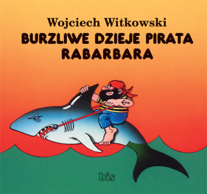Burzliwe dzieje pirata Rabarbara - Wojciech Witkowski | okładka