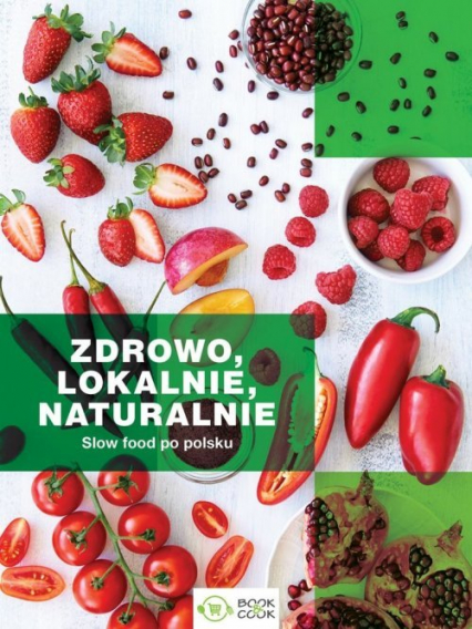 Zdrowo lokalnie naturalnie Slow Food po polsku -  | okładka