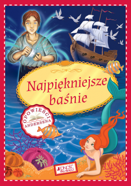Najpiękniejsze baśnie Opowieści Andersena - Izabela Madeja, tekst: praca zbiorowa; ilustracje: Ola Makowska | okładka