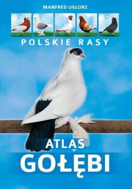 Atlas gołębi Polskie rasy - Manfred Uglorz | okładka