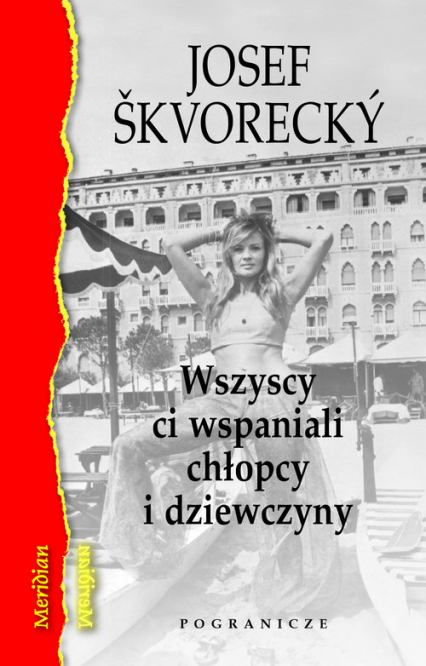 Wszyscy ci wspaniali chłopcy i dziewczyny Osobista historia czeskiego kina - Josef Skvorecky | okładka