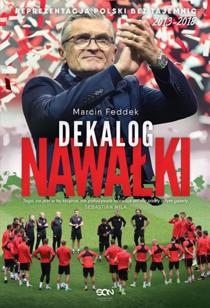 Dekalog Nawałki Reprezentacja Polski bez tajemnic 2013-2018 - Marcin Feddek | okładka