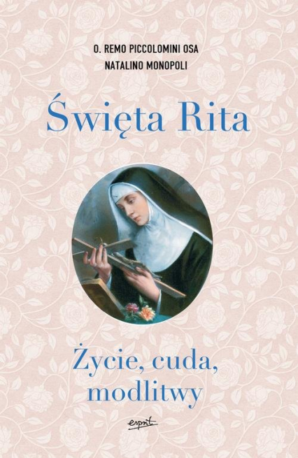 Święta Rita Życie, cuda, modlitwy - Monopoli Natalino, Piccolomini Remo | okładka