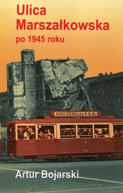 Ulica Marszałkowska po 1945 roku - Artur Bojarski | okładka