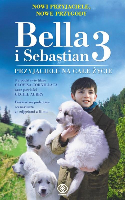 Bella i Sebastian 3 Przyjaciele na całe życie - Christine  Féret-Fleury | okładka