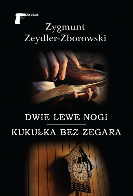 Dwie lewe nogi / Kukułka bez zegara - Zeydler Zborowski Zygmunt | okładka