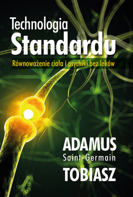 Technologia Standardu Równoważenie ciała i psychiki bez leków - Adamus Saint-Germain | okładka