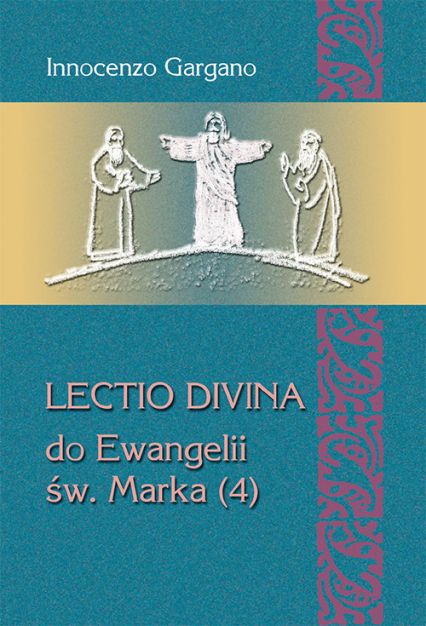 Lectio divina do Ewangelii św. Marka (4) Od kobiety kananejskiej do ślepca z Jerycha (rozdz. 8,27 – 10,52) - Gargano Innocenzo | okładka