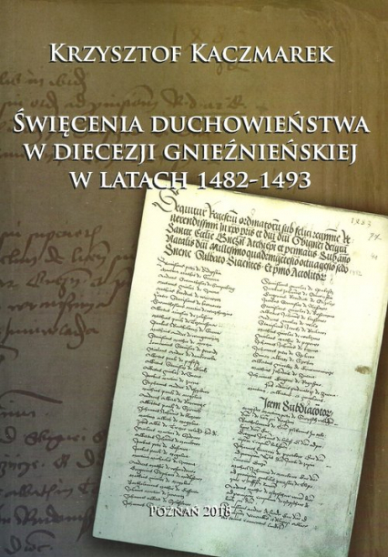 Święcenia duchowieństwa w diecezji gnieźnieńskiej w latach 1482-1493 - Krzysztof Kaczmarek | okładka