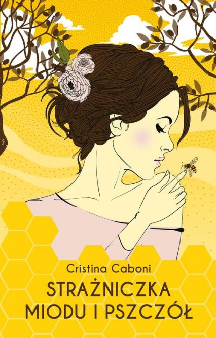 Strażniczka miodu i pszczół - Cristina Caboni | okładka