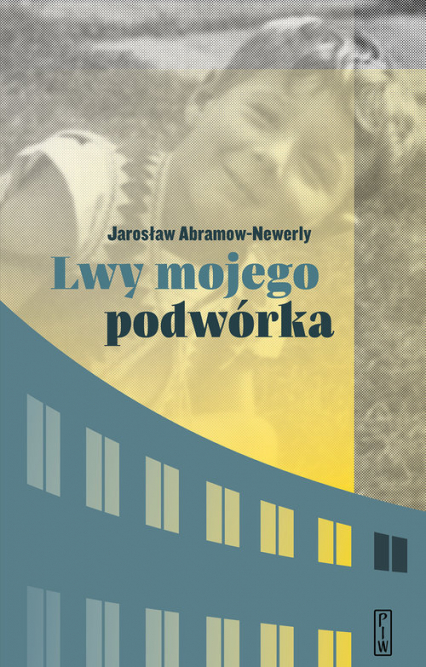 Lwy mojego podwórka - Jarosław Abramow-Newerly | okładka