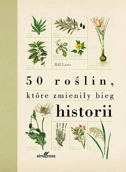 50 roślin które zmieniły bieg historii - Bill Laws | okładka