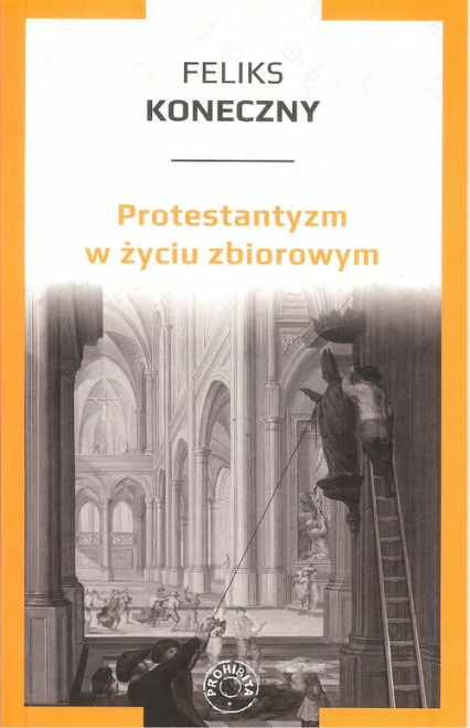 Protestantyzm w życiu zbiorowym - Feliks Koneczny | okładka