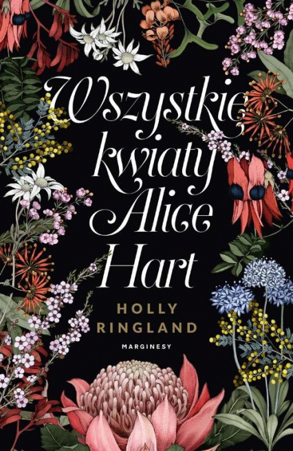 Wszystkie kwiaty Alice Hart - Holly Ringland | okładka