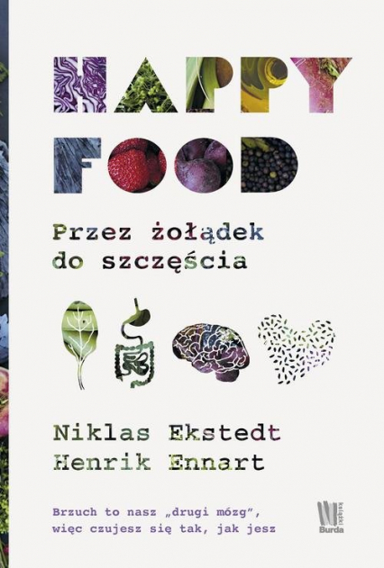 Happy Food Przez żołądek do szczęścia - Ekstedt Niklas, Ennart Henrik | okładka