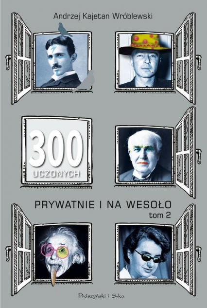 300 uczonych prywatnie i na wesoło Tom 2 - Wróblewski Andrzej Kajetan | okładka