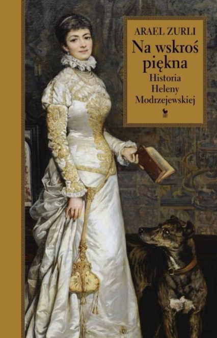 Na wskroś piękna Historia Heleny Modrzejewskiej - Arael Zurli | okładka
