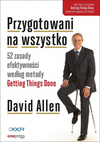 Przygotowani na wszystko 52 zasady efektywności według metody Getting Things Done - David Allen | okładka
