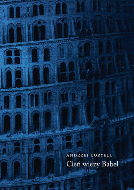Cień wieży Babel Aforyzmy i mała proza - Andrzej Coryell | okładka
