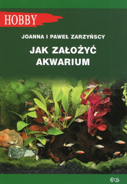 Jak założyć akwarium - Joanna Zarzyńska, Zarzyński Paweł | okładka