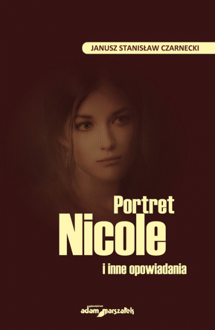 Portret Nicole i inne opowiadania - Czarnecki Janusz Stanisław | okładka