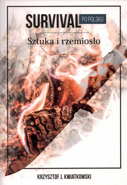 Survival po polsku Sztuka i rzemiosło Sztuka i rzemiosło - Krzysztof Kwiatkowski | okładka