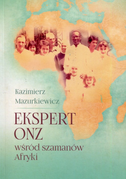 Ekspert ONZ wśród szamanów Afryki - Kazimierz Mazurkiewicz | okładka