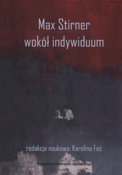 Max Stirner Wokół indywiduum - Karolina Feć | okładka