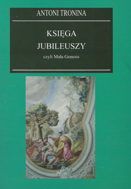Księga Jubileuszy czyli Mała Genesis - Antoni Tronina | okładka