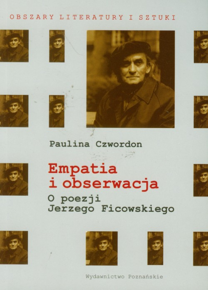 Empatia i obserwacja O poezji Jerzego Ficowskiego - Paulina Czwordon | okładka