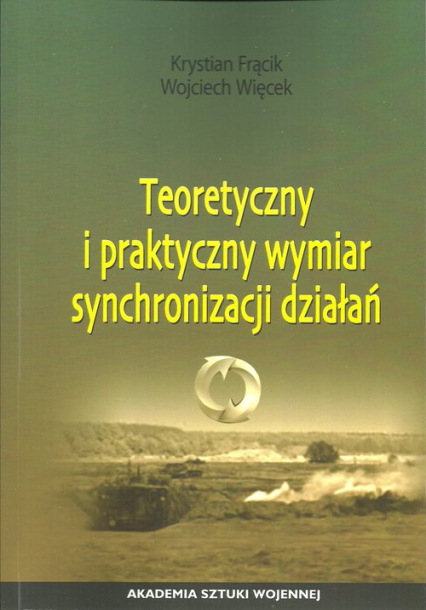 Teoretyczny i praktyczny wymiar synchronizacji działań - Frącik Krystian, Więcek Wojciech | okładka
