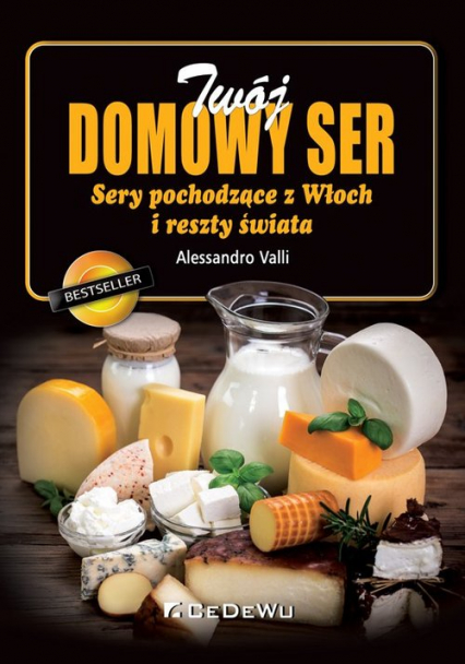 Twój domowy ser Sery pochodzące z Włoch i reszty świata - Alessandro Valli | okładka