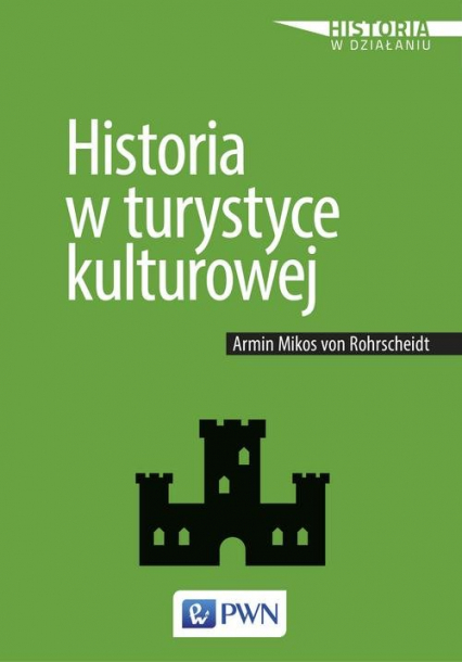 Historia w turystyce kulturowej - von Rohrscheidt Armin Mikos | okładka