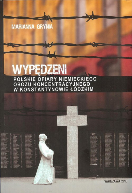 Wypędzeni Polskie ofiary niemieckiego obozu koncentracyjnego w Konstantynowie Łódzkim - Marianna Grynia | okładka
