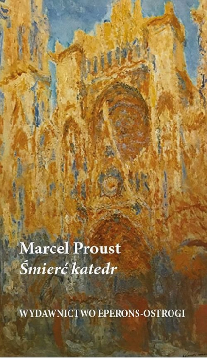 Śmierć katedr Konsekwencja ustawy Brianda o rozdziale Państwa od Kościoła - Marcel Proust | okładka
