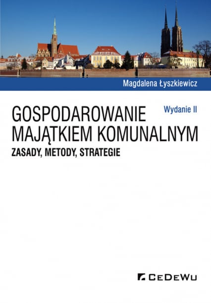 Gospodarowanie majątkiem komunalnym Zasady metody strategie - Magdalena Łyszkiewicz | okładka