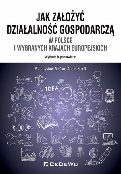 Jak założyć i prowadzić działalność gospodarczą w Polsce i wybranych krajach europejskich - Aneta Sokół, Mućko Przemysław | okładka